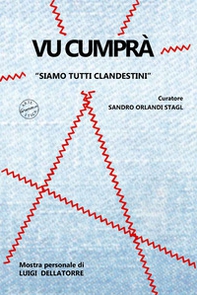 Luigi Dellatorre. Vu cumprà. «Siamo tutti clandestini» - Librerie.coop