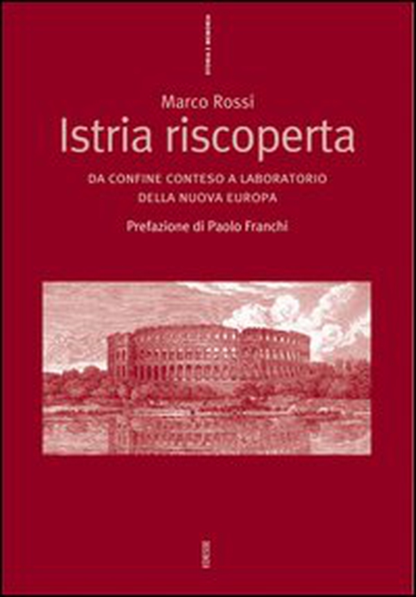 Istria riscoperta. Da confine conteso a laboratorio della nuova Europa - Librerie.coop Istria riscoperta. Da confine conteso a laboratorio della nuova Europa - Librerie.coop