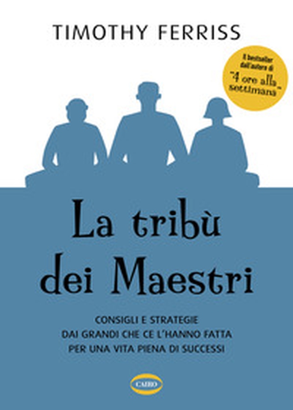 La tribù dei maestri. Consigli e strategie dai grandi che ce l'hanno fatta per una vita piena di successi - Librerie.coop La tribù dei maestri. Consigli e strategie dai grandi che ce l'hanno fatta per una vita piena di successi - Librerie.coop