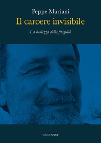 Il carcere invisibile. La bellezza della fragilità - Librerie.coop