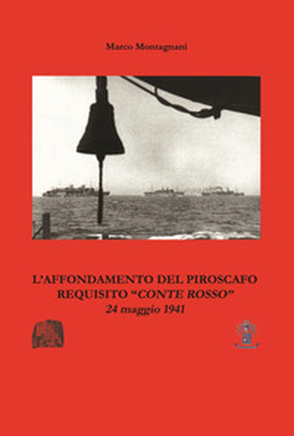 L'affondamento del piroscafo requisito «Conte Rosso» - Librerie.coop L'affondamento del piroscafo requisito «Conte Rosso» - Librerie.coop