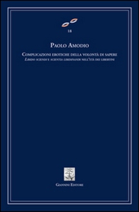 Complicazioni erotiche della volontà di sapere. Libido sciendi e scientia libidinandi dell'età dei libertini - Librerie.coop Complicazioni erotiche della volontà di sapere. Libido sciendi e scientia libidinandi dell'età dei libertini - Librerie.coop