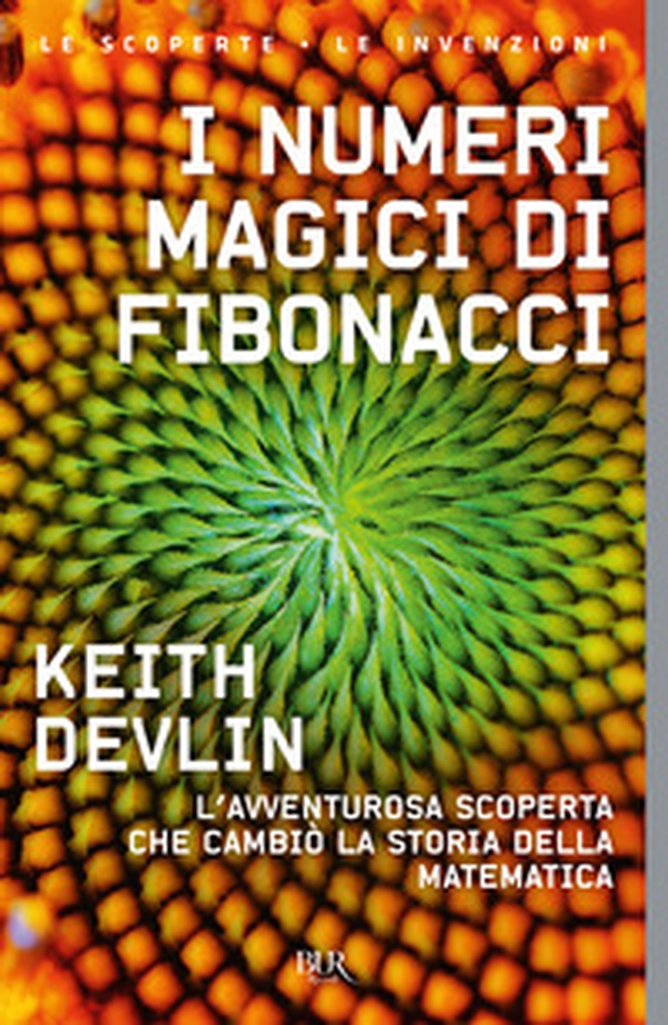 I numeri magici di Fibonacci. L'avventurosa scoperta che cambiò la storia della matematica - Librerie.coop I numeri magici di Fibonacci. L'avventurosa scoperta che cambiò la storia della matematica - Librerie.coop