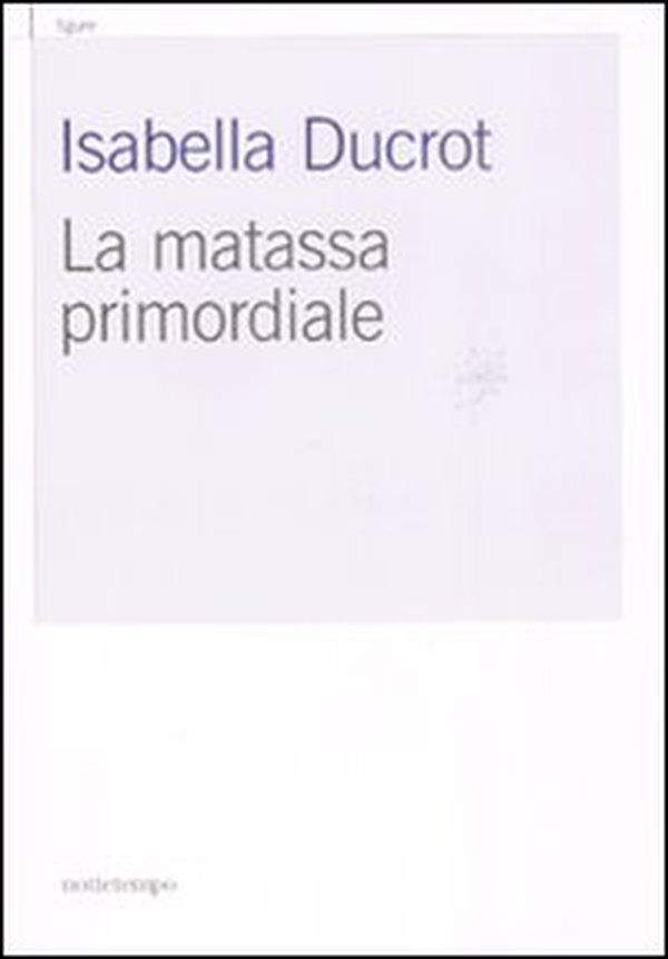 La matassa primordiale - Librerie.coop La matassa primordiale - Librerie.coop