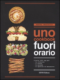 UNO Cookbook. Fuori orario. Ricette 100% veg per la colazione, per il brunch, per la merenda e per lo spuntino di mezzanotte - Librerie.coop