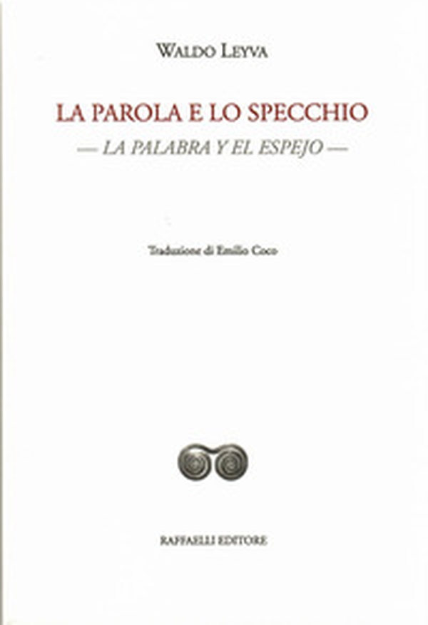 La parola e lo specchio-La palabra y el espejo. Testo originale a fronte - Librerie.coop