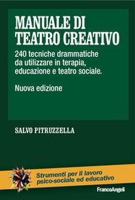 Manuale di teatro creativo. 200 tecniche drammatiche da utilizzare in terapia, educazione e teatro sociale - Librerie.coop