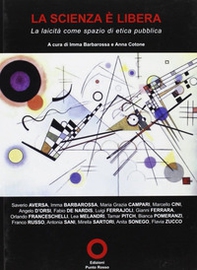 La scienza è libera. La laicità come spazio di etica pubblica - Librerie.coop