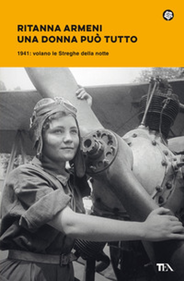 Una donna può tutto. 1941: volano le Streghe della notte - Librerie.coop Una donna può tutto. 1941: volano le Streghe della notte - Librerie.coop