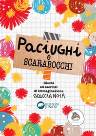 Paciughi e scarabocchi. Giochi di esercizi di immaginazione scaccia noia - Librerie.coop