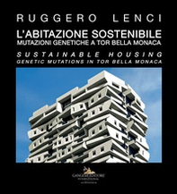 L'abitazione sostenibile. Mutazioni genetiche a Tor Bella Monaca. Ediz. italiana e inglese - Librerie.coop