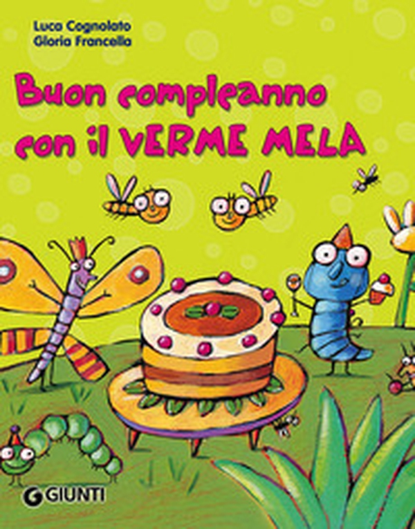 Buon compleanno con il Verme Mela - Librerie.coop Buon compleanno con il Verme Mela - Librerie.coop