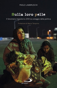 Sulla loro pelle. Il fenomeno migratorio d'Africa ostaggio della politica - Librerie.coop Sulla loro pelle. Il fenomeno migratorio d'Africa ostaggio della politica - Librerie.coop