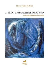 ... E lo chiamerai destino. Con adattamento teatrale - Librerie.coop ... E lo chiamerai destino. Con adattamento teatrale - Librerie.coop