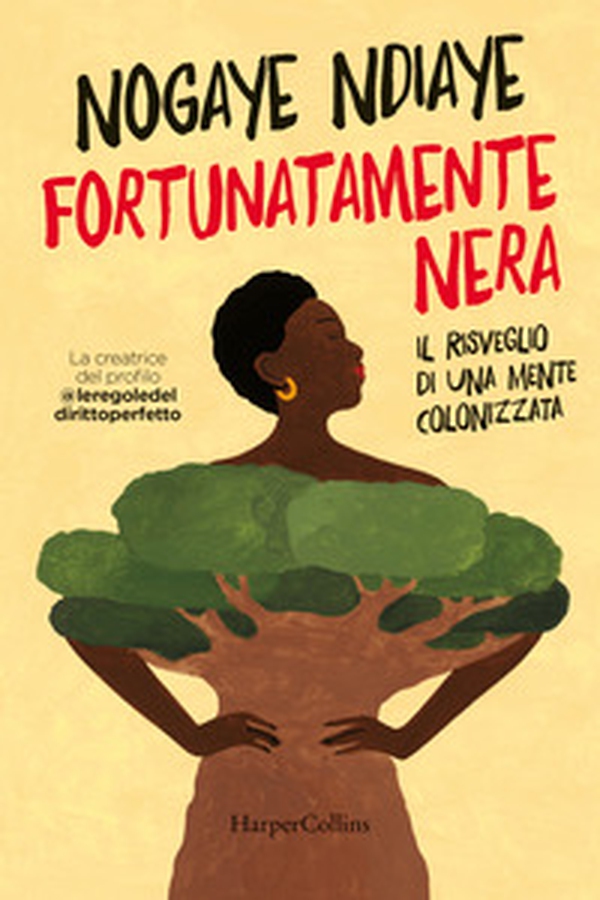 Fortunatamente nera. Il risveglio di una mente colonizzata - Librerie.coop Fortunatamente nera. Il risveglio di una mente colonizzata - Librerie.coop