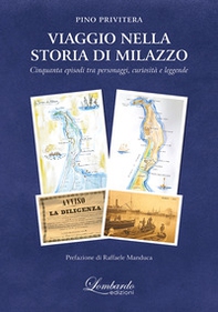 Viaggio nella storia di Milazzo. Cinquanta episodi tra personaggi, curiosità e leggende - Librerie.coop