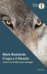 Il lupo e il filosofo. Lezioni di vita dalla natura selvaggia - Librerie.coop