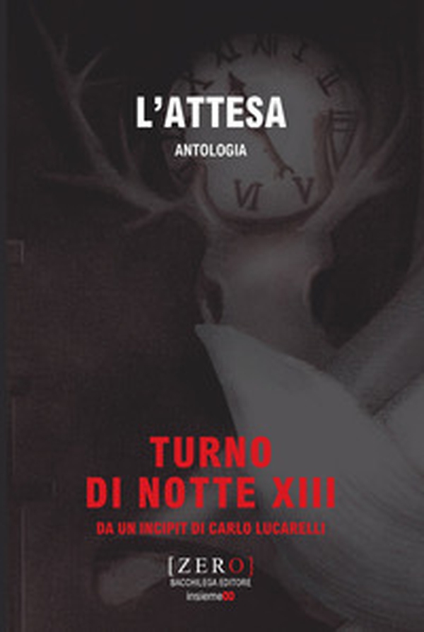 L'attesa. Antologia. Turno di Notte XIII - Librerie.coop L'attesa. Antologia. Turno di Notte XIII - Librerie.coop