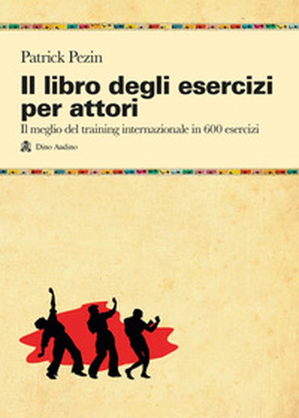 Il libro degli esercizi per attori. Il meglio del training internazionale in 600 esercizi - Librerie.coop Il libro degli esercizi per attori. Il meglio del training internazionale in 600 esercizi - Librerie.coop