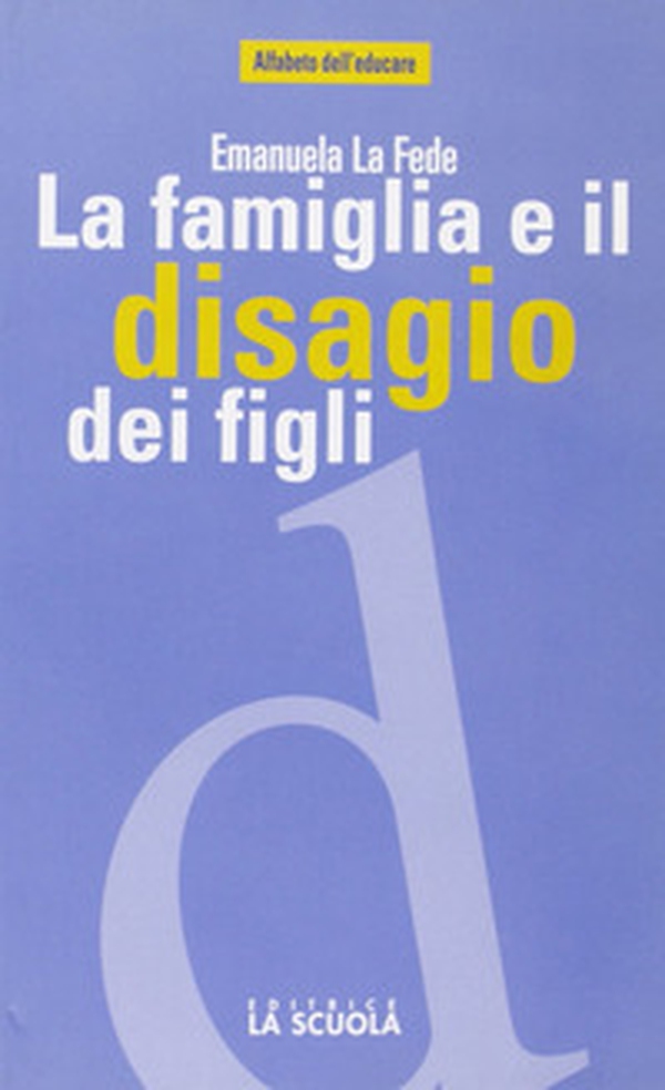 La famiglia e il disagio dei figli - Librerie.coop La famiglia e il disagio dei figli - Librerie.coop