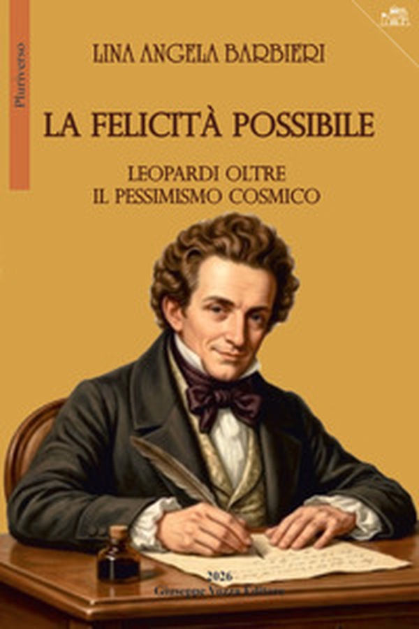 La felicità possibile. Leopardi oltre il pessimismo cosmico - Librerie.coop