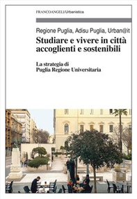 Studiare e vivere in città accoglienti e sostenibili. La strategia di Puglia Regione Universitaria - Librerie.coop