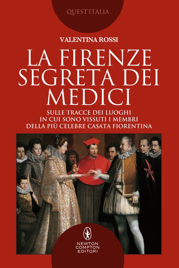 La Firenze segreta dei Medici - Librerie.coop La Firenze segreta dei Medici - Librerie.coop