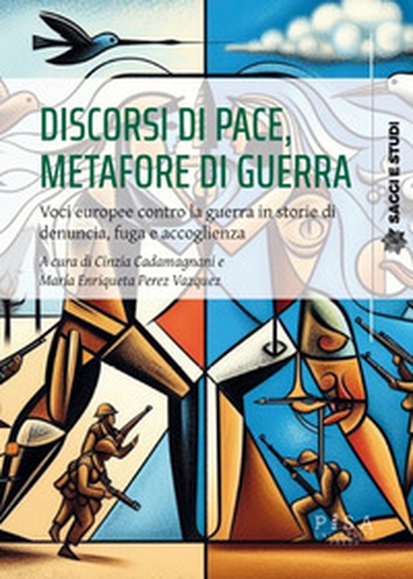 Discorsi di pace, metafore di guerra. Voci europee contro la guerra in storie di denuncia, fuga e accoglienza - Librerie.coop Discorsi di pace, metafore di guerra. Voci europee contro la guerra in storie di denuncia, fuga e accoglienza - Librerie.coop