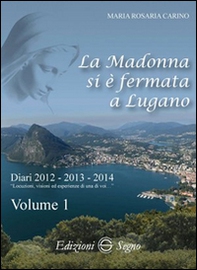 La Madonna si è fermata a Lugano. Diari 2012-2013-2014 - Librerie.coop La Madonna si è fermata a Lugano. Diari 2012-2013-2014 - Librerie.coop