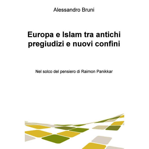 Europa e Islam tra antichi pregiudizi e nuovi confini - Librerie.coop Europa e Islam tra antichi pregiudizi e nuovi confini - Librerie.coop