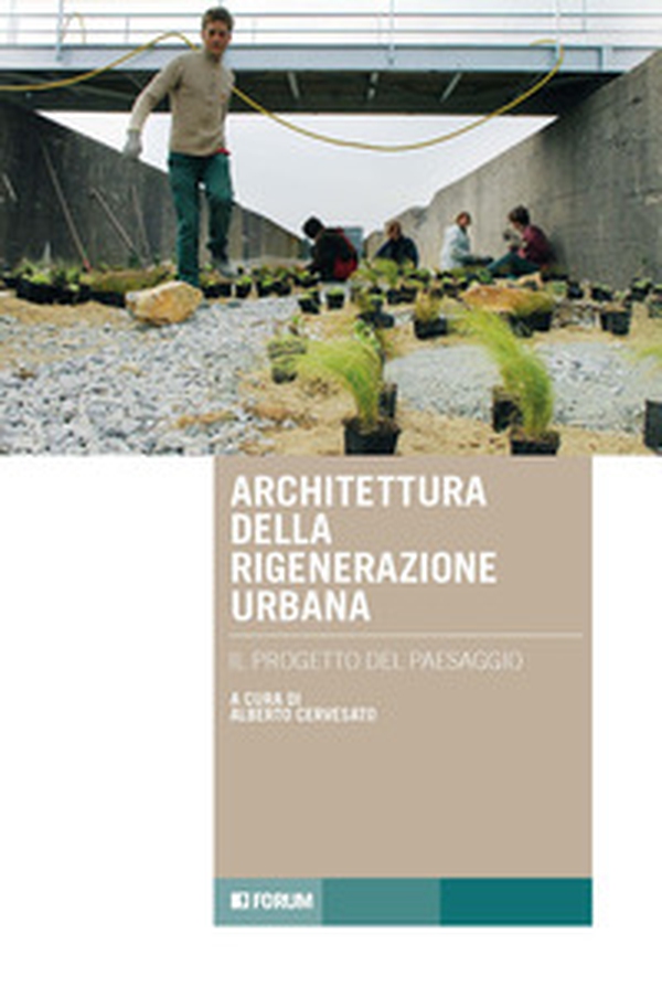 Architettura rigenerazione. Il progetto del paesaggio - Librerie.coop