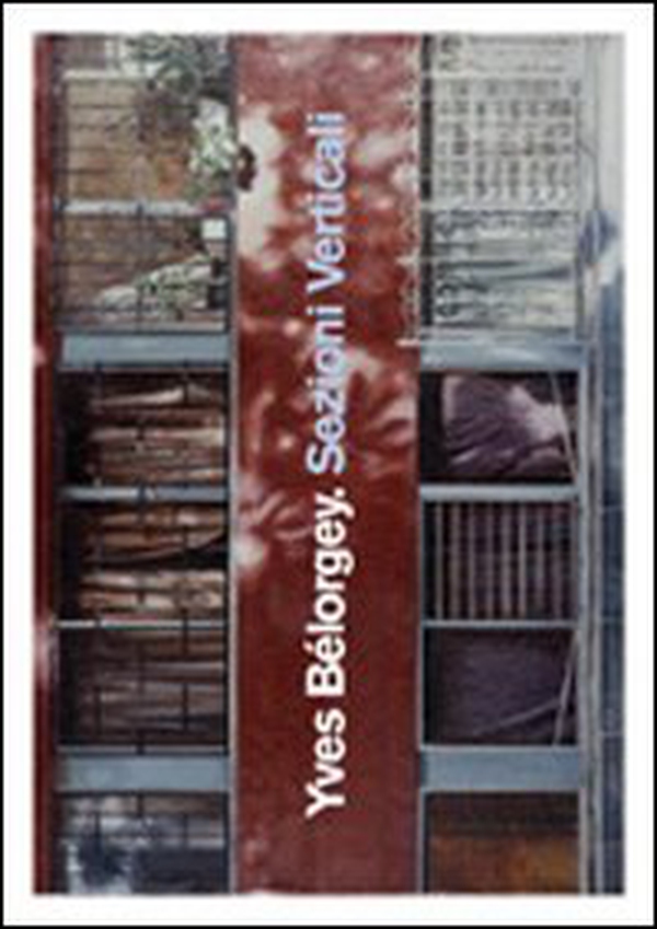 Yves Bélorgey. Sezioni verticali - Librerie.coop Yves Bélorgey. Sezioni verticali - Librerie.coop