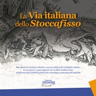 La via italiana dello stoccafisso. Sua maestà il merluzzo atlantico, sovrano delle isole vichinghe Lofoten: la sua storia e i suoi rapporti con la dieta mediterranea dichiarata dall'UNESCO patrimonio scientifico e culturale dell'umanità - Librerie.coop