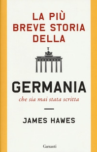 La più breve storia della Germania che sia mai stata scritta - Librerie.coop La più breve storia della Germania che sia mai stata scritta - Librerie.coop