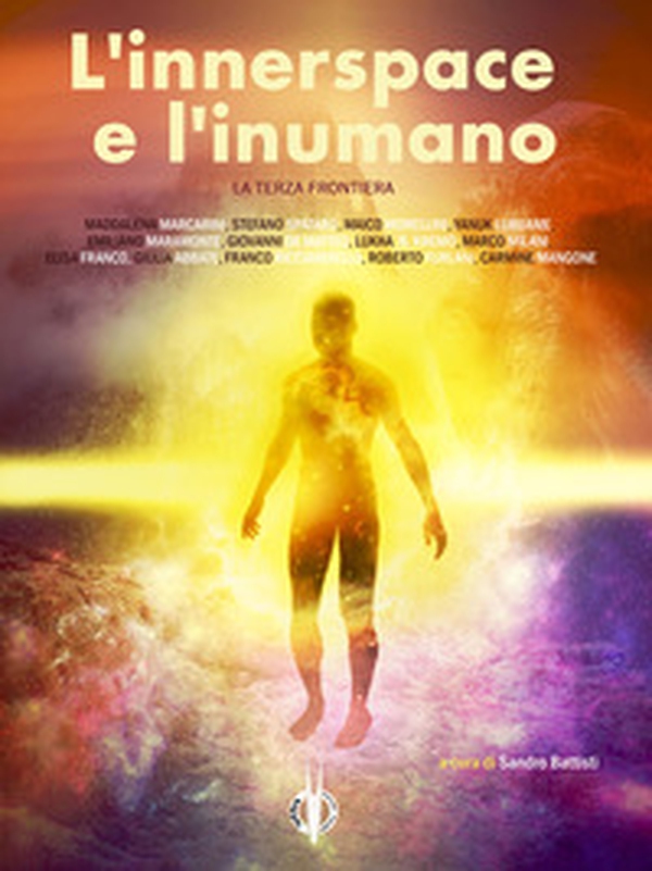 L'innerspace e l'inumano. La Terza Frontiera - Librerie.coop L'innerspace e l'inumano. La Terza Frontiera - Librerie.coop
