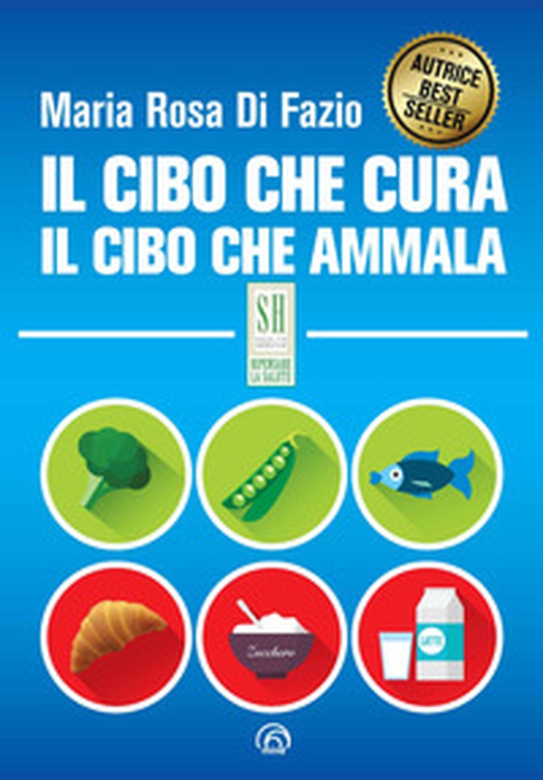 Il cibo che cura. Il cibo che ammala - Librerie.coop Il cibo che cura. Il cibo che ammala - Librerie.coop