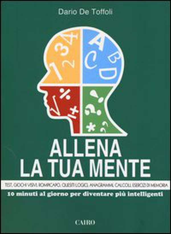 Allena la tua mente. 10 minuti al giorno per diventare più intelligenti - Librerie.coop Allena la tua mente. 10 minuti al giorno per diventare più intelligenti - Librerie.coop