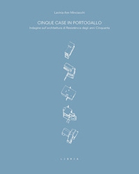 Cinque case in Portogallo. Indagine sull'architettura di Resistência degli anni Cinquanta - Librerie.coop