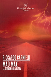 Mad Max. La strada della furia - Librerie.coop
