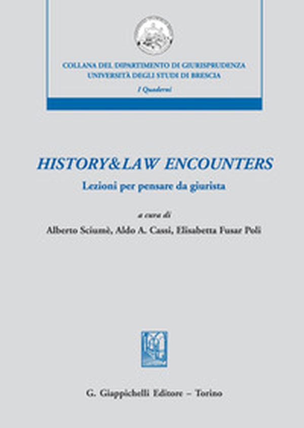 History & law encounters. Lezioni per pensare da giurista - Librerie.coop History & law encounters. Lezioni per pensare da giurista - Librerie.coop