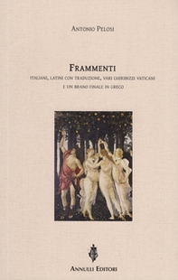 Frammenti italiani, latini con traduzione, vari ghiribizzi vaticani e un brano finale in greco - Librerie.coop