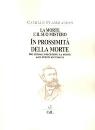 La morte e il suo mistero. Prima della morte. Dai segnali precedenti la morte agli eventi successivi - Librerie.coop