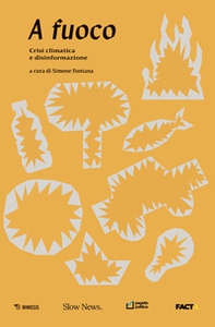 A fuoco. Crisi climatica e disinformazione - Librerie.coop