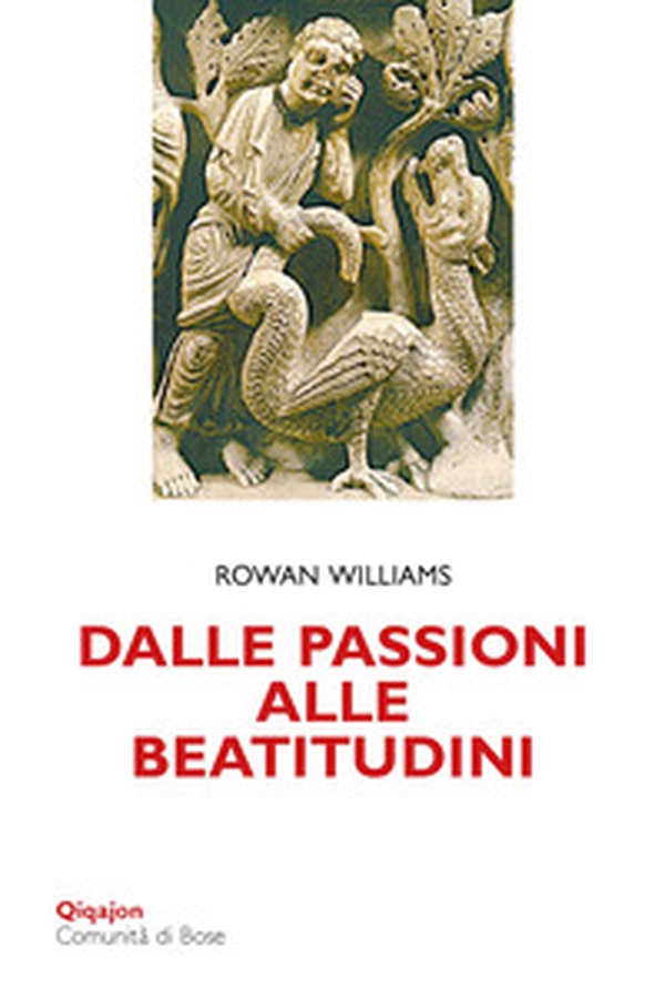Dalle passioni alle beatitudini. Conoscenza di sé, discernimento, libertà - Librerie.coop Dalle passioni alle beatitudini. Conoscenza di sé, discernimento, libertà - Librerie.coop