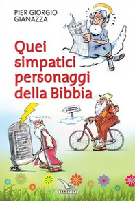 Quei simpatici personaggi della Bibbia - Librerie.coop