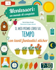 Il mio primo libro per capire il tempo. Montessori: un mondo di conquiste. Con adesivi - Librerie.coop Il mio primo libro per capire il tempo. Montessori: un mondo di conquiste. Con adesivi - Librerie.coop