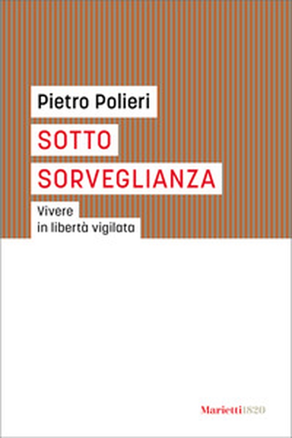 Sotto sorveglianza. Vivere in libertà vigilata - Librerie.coop Sotto sorveglianza. Vivere in libertà vigilata - Librerie.coop