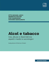 Alcol e tabacco. Uso, abuso e dipendenza: aspetti medici e sociologici - Librerie.coop