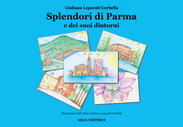 Splendori di Parma e dei suoi dintorni - Librerie.coop Splendori di Parma e dei suoi dintorni - Librerie.coop