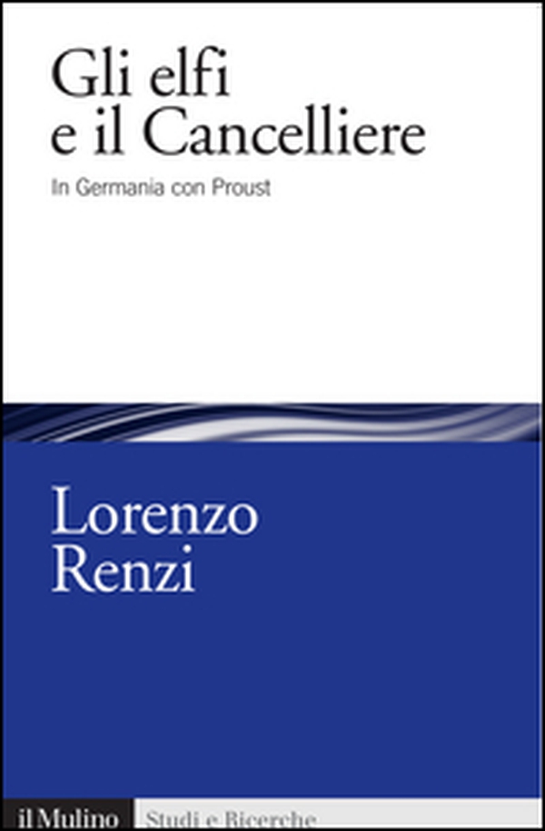Gli elfi e il Cancelliere. In Germania con Proust - Librerie.coop Gli elfi e il Cancelliere. In Germania con Proust - Librerie.coop